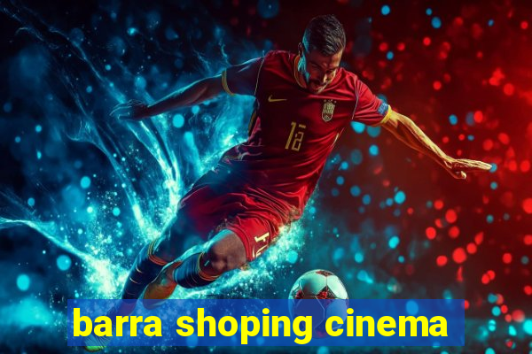 barra shoping cinema